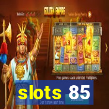 slots 85