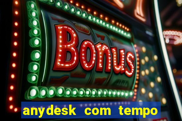 anydesk com tempo de uso