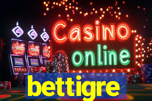 bettigre