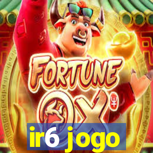 ir6 jogo