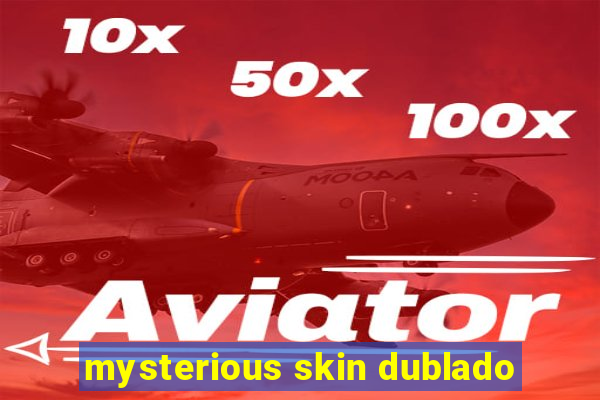 mysterious skin dublado