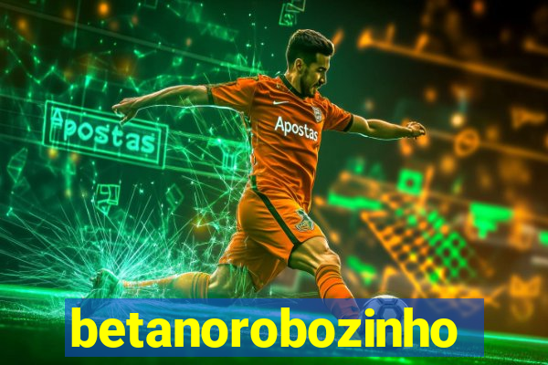 betanorobozinho