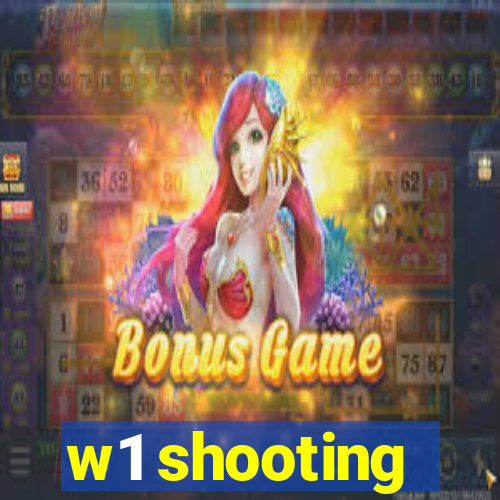 w1 shooting