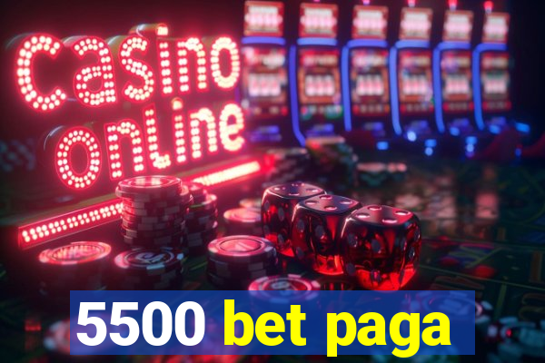 5500 bet paga