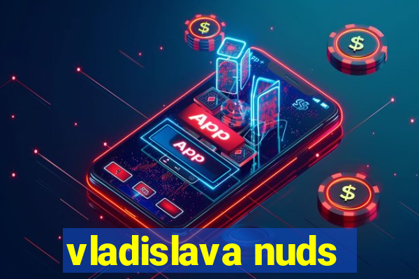 vladislava nuds