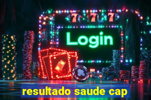 resultado saude cap