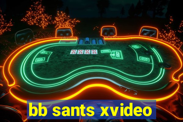 bb sants xvideo