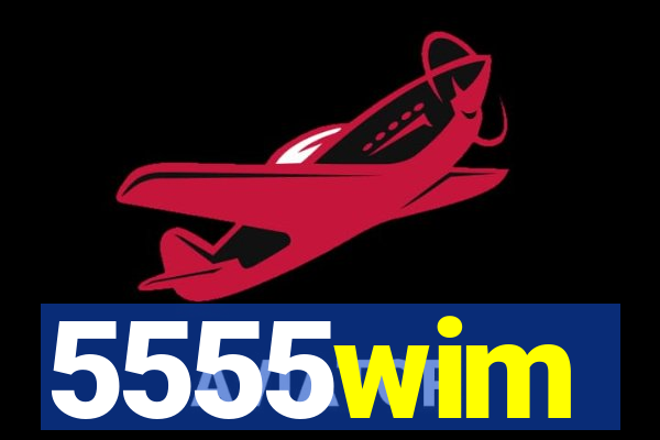 5555wim