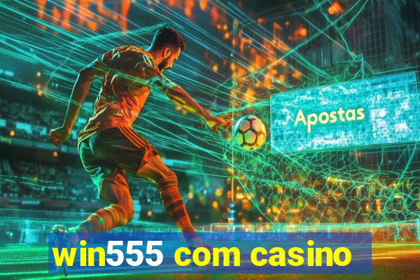 win555 com casino
