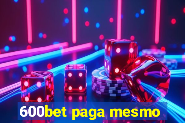 600bet paga mesmo