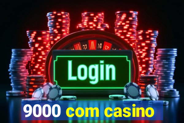 9000 com casino