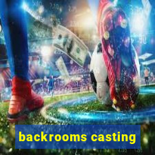 backrooms casting