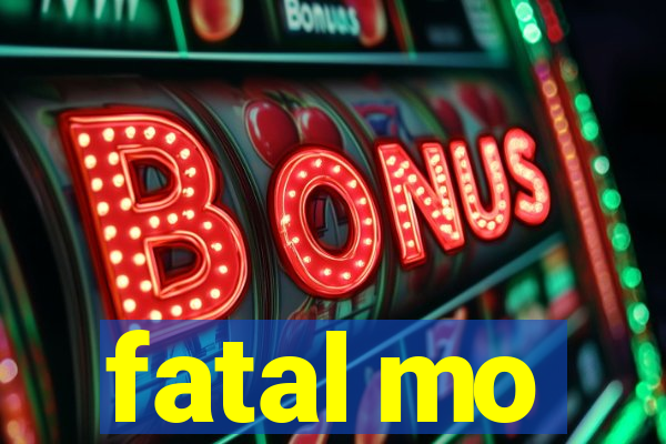 fatal mo