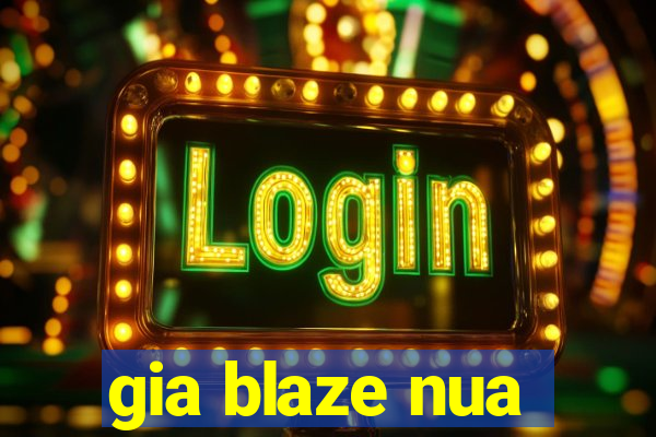gia blaze nua