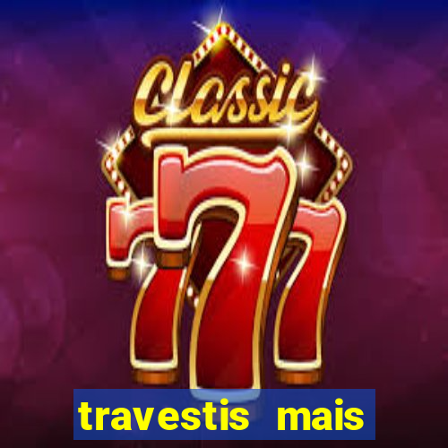 travestis mais dotadas do mundo
