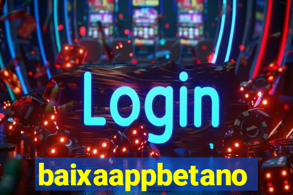 baixaappbetano