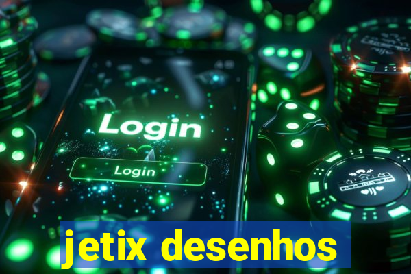 jetix desenhos