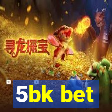 5bk bet