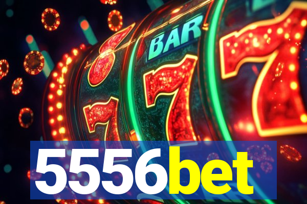 5556bet