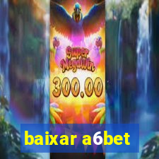 baixar a6bet