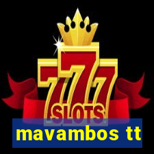 mavambos tt