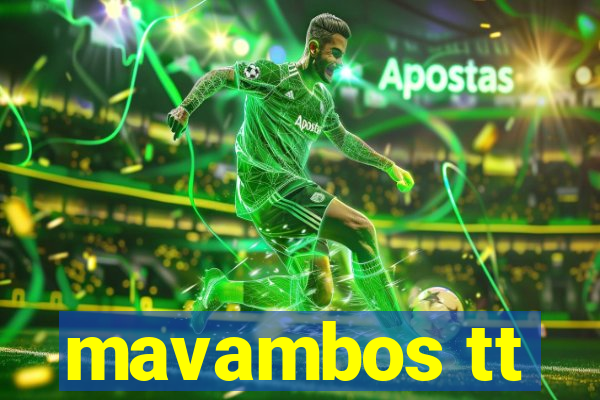 mavambos tt