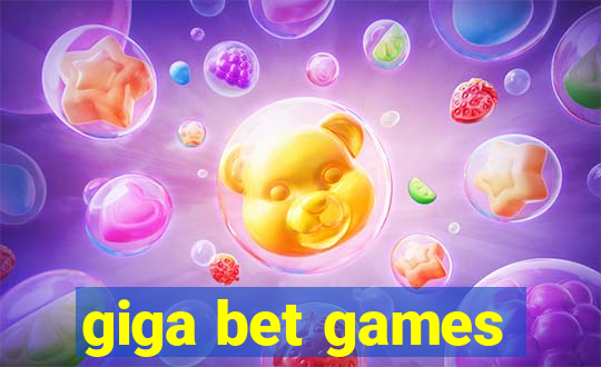 giga bet games