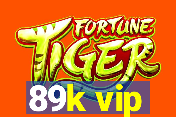89k vip