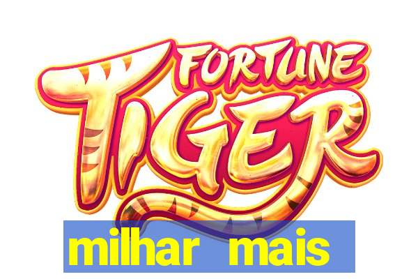 milhar mais atrasada na federal