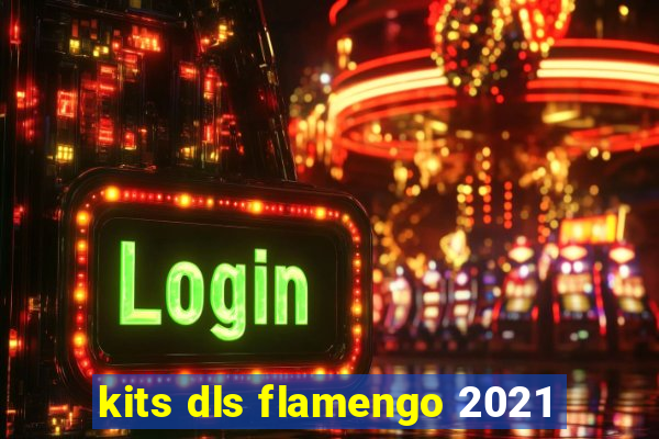 kits dls flamengo 2021