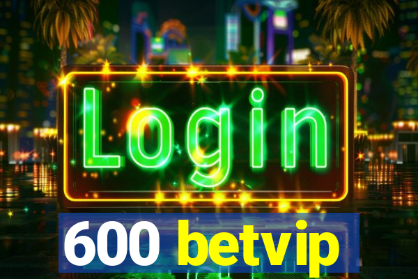 600 betvip