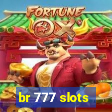 br 777 slots