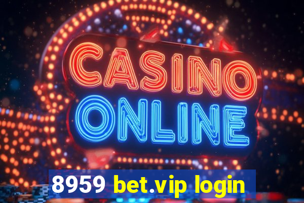 8959 bet.vip login