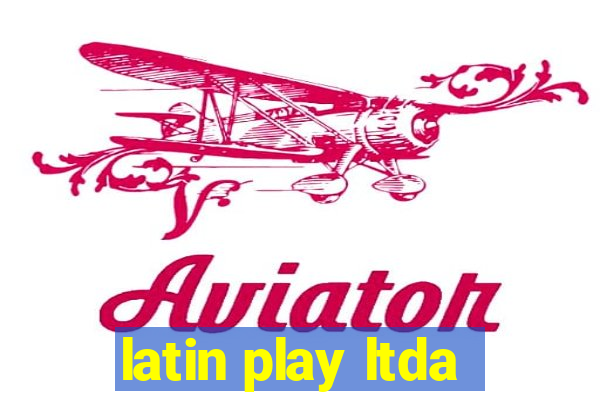 latin play ltda