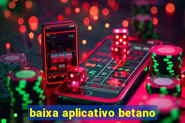 baixa aplicativo betano