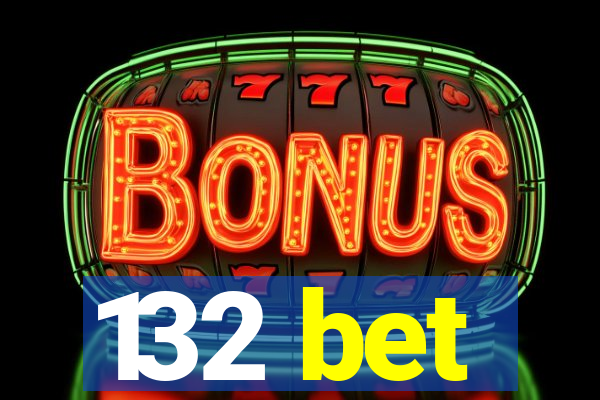 132 bet