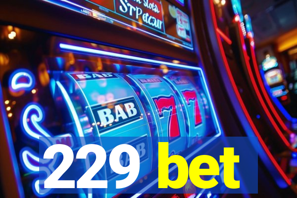 229 bet