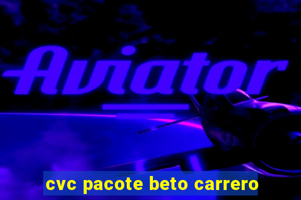 cvc pacote beto carrero