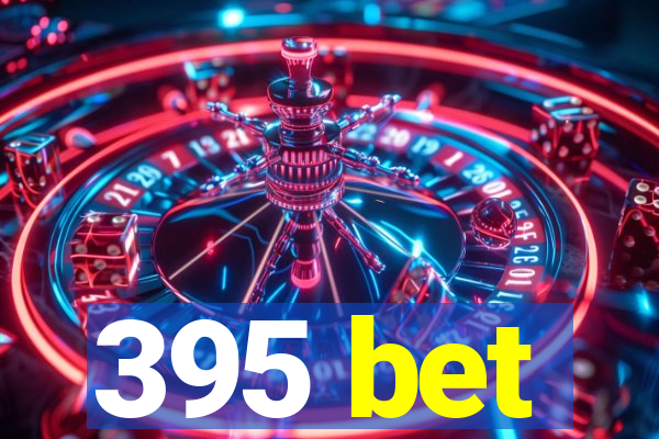395 bet