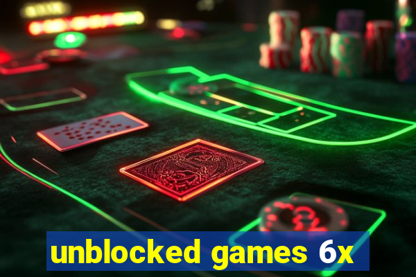 unblocked games 6x