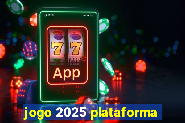 jogo 2025 plataforma
