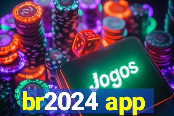 br2024 app
