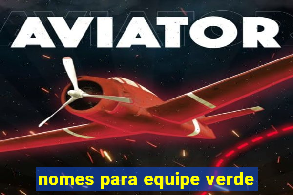 nomes para equipe verde