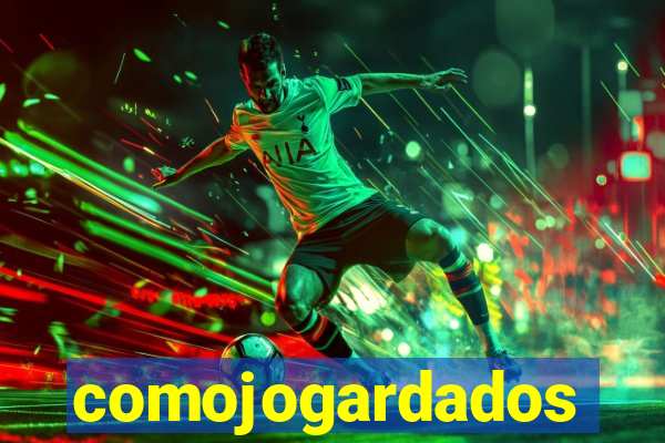 comojogardados