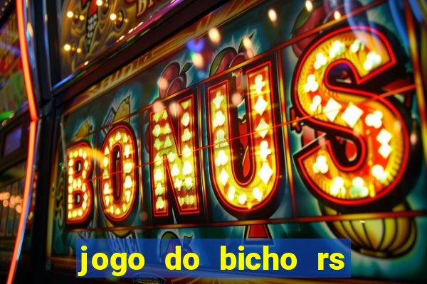 jogo do bicho rs resultado certo de hoje 14h 18h rj hoje