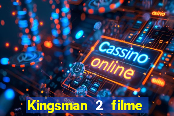 Kingsman 2 filme completo dublado superflix