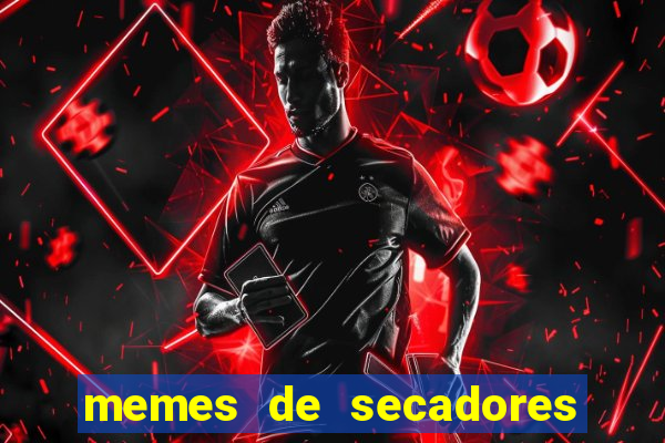 memes de secadores do flamengo
