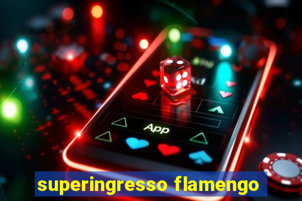 superingresso flamengo