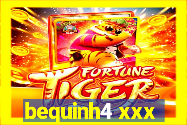 bequinh4 xxx
