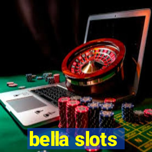 bella slots